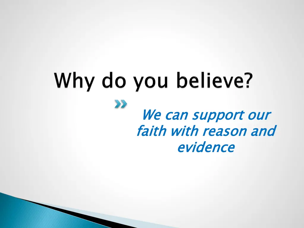 we can support our faith with reason and evidence