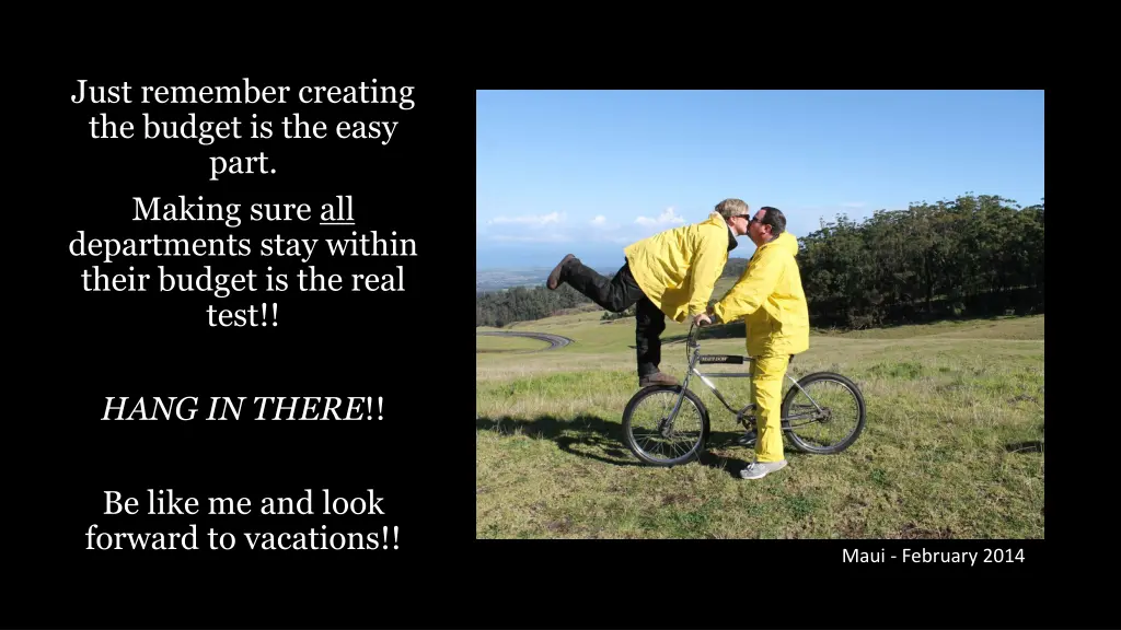 just remember creating the budget is the easy