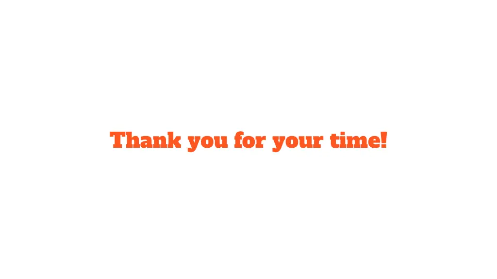 thank you for your time