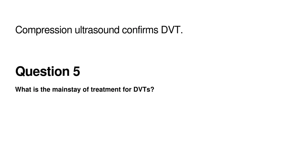 compression ultrasound confirms dvt