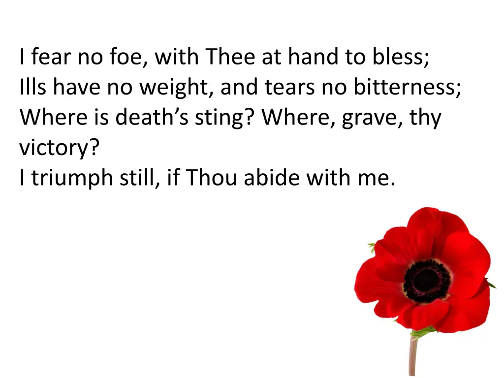 i fear no foe with thee at hand to bless ills