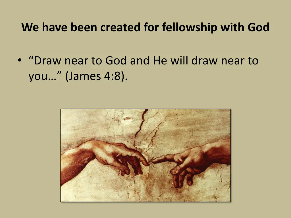 we have been created for fellowship with god