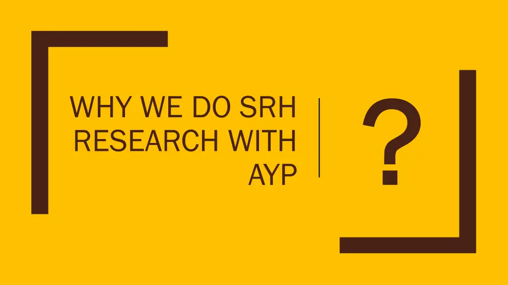 why we do srh research with