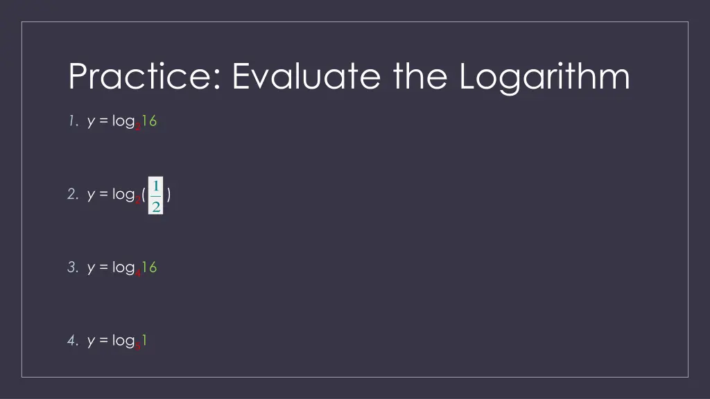 practice evaluate the logarithm