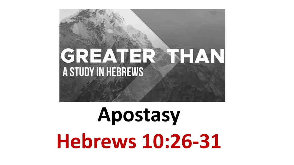 apostasy hebrews 10 26 31