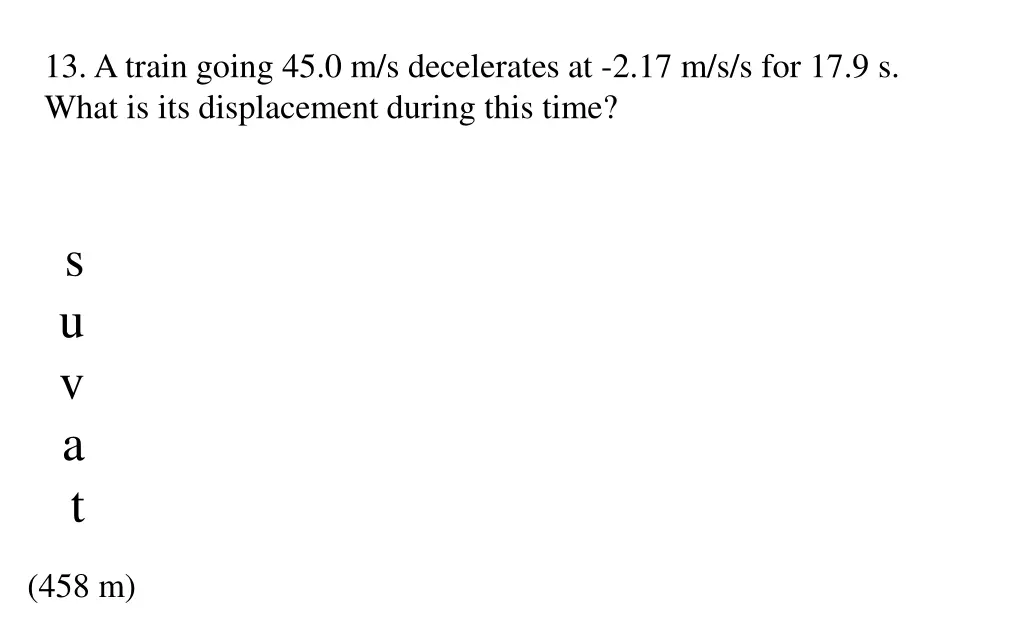 13 a train going 45 0 m s decelerates