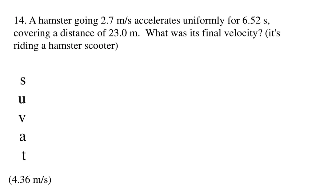 14 a hamster going 2 7 m s accelerates uniformly