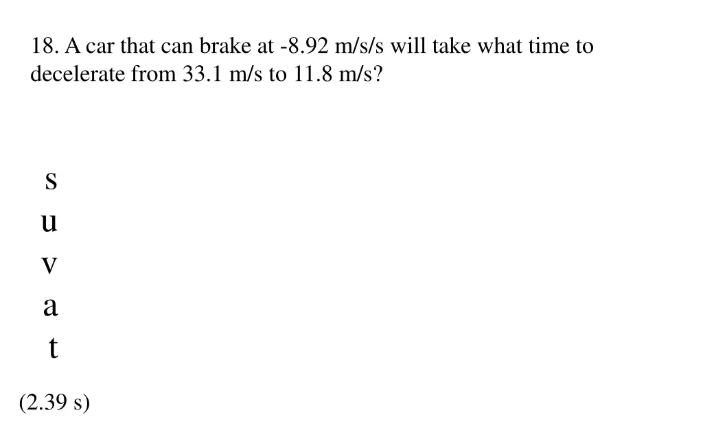 18 a car that can brake at 8 92 m s s will take