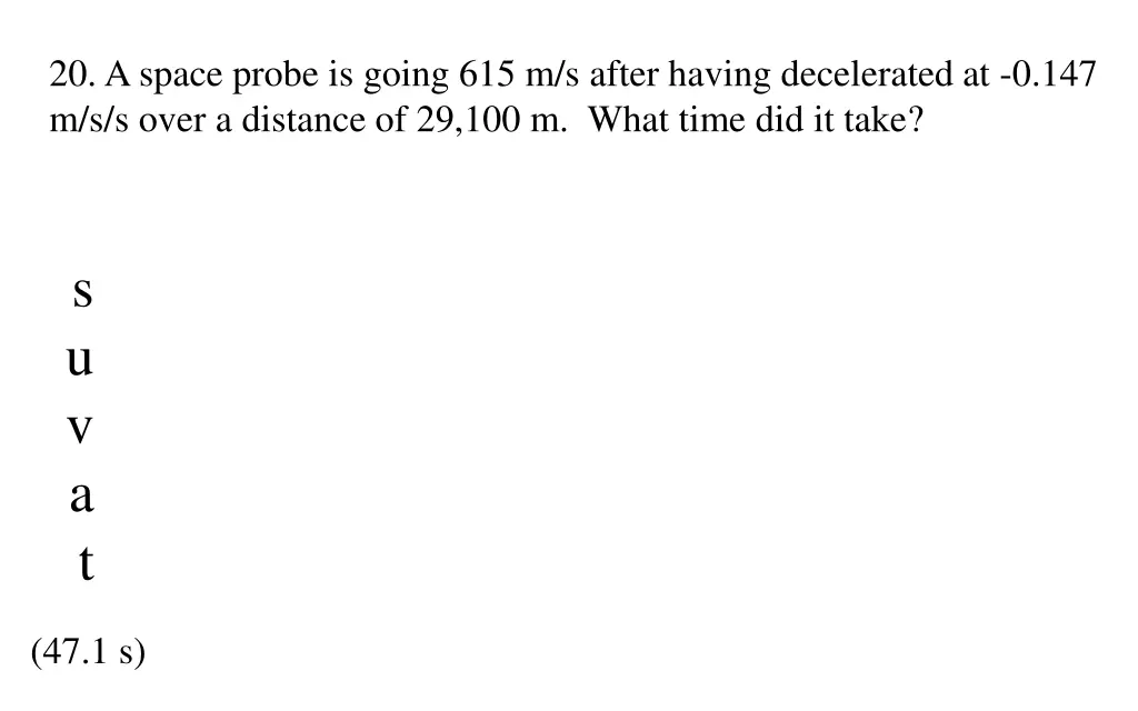 20 a space probe is going 615 m s after having