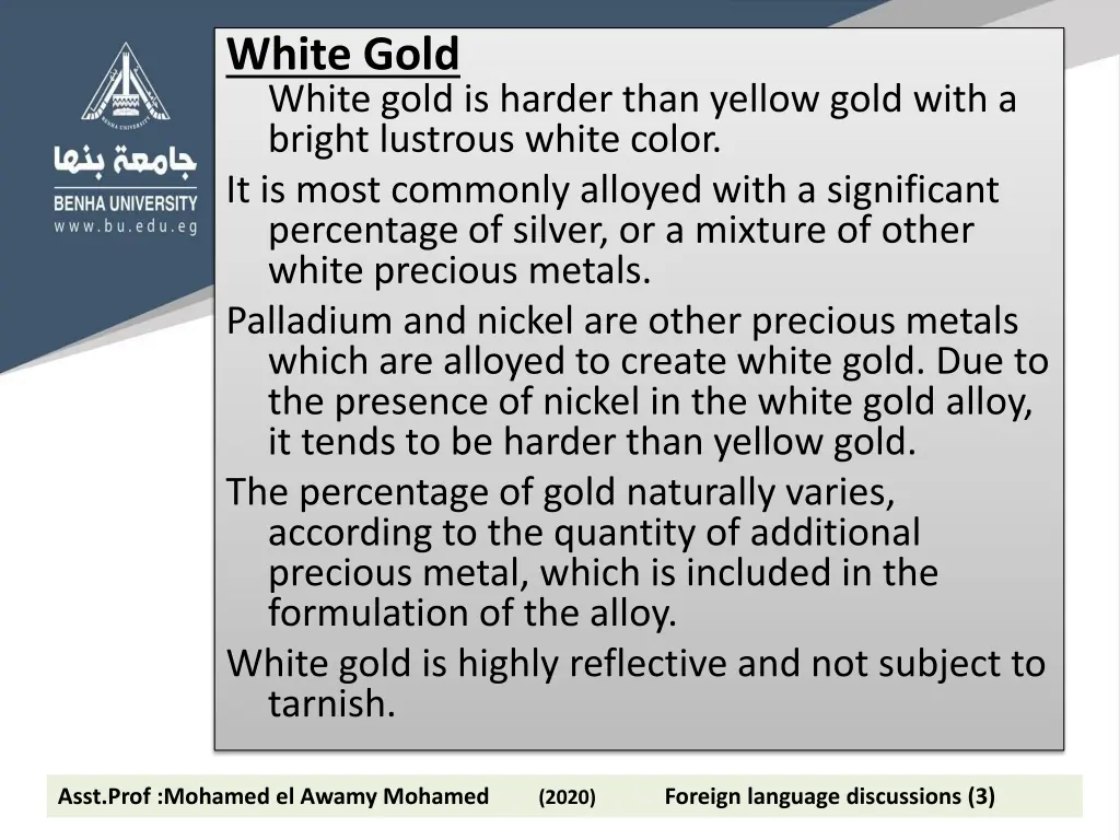 white gold white gold is harder than yellow gold
