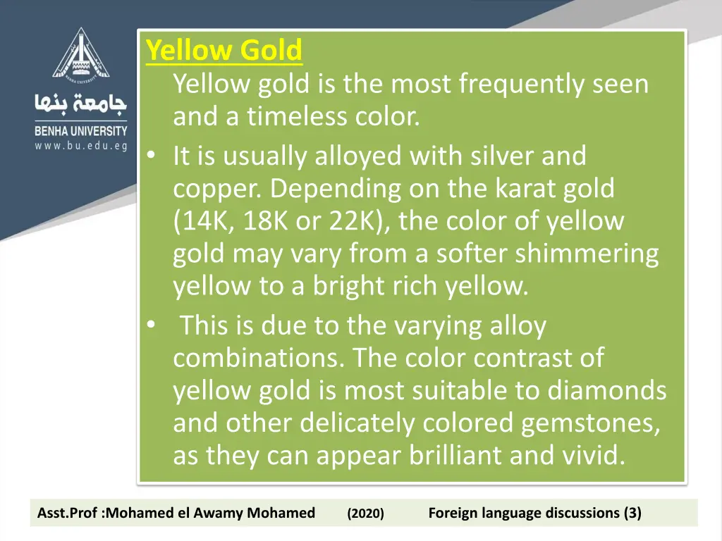 yellow gold yellow gold is the most frequently