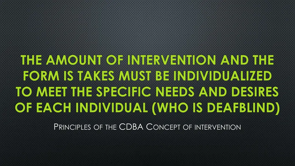 the amount of intervention and the form is takes