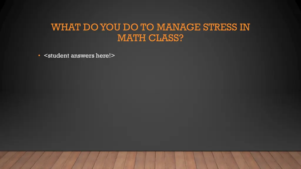 what do you do to manage stress in math class