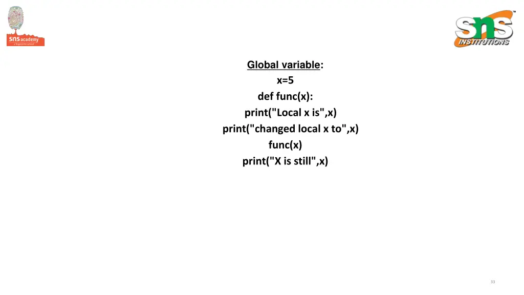 global variable x 5 def func x print local
