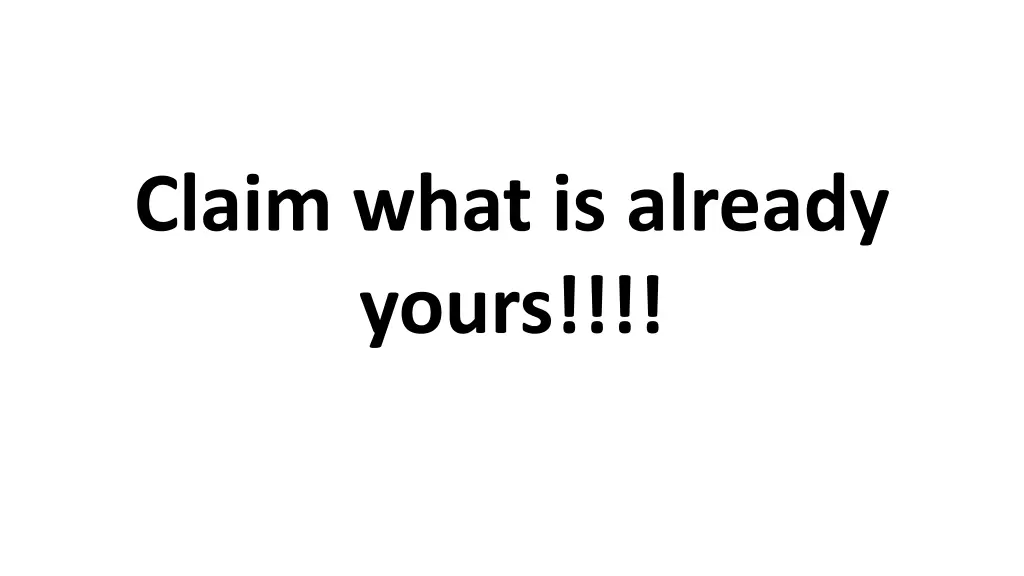 claim what is already yours