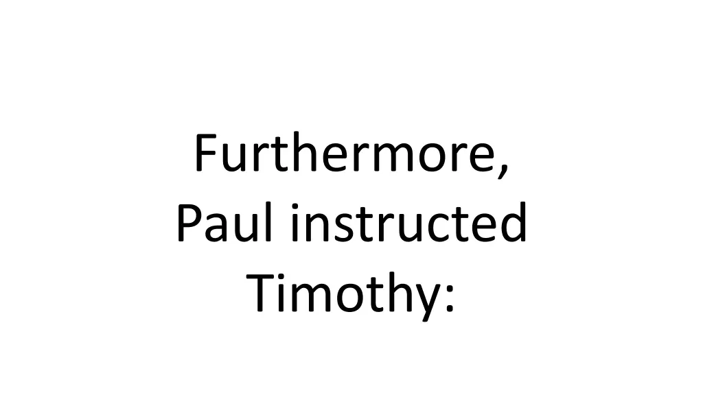 furthermore paul instructed timothy