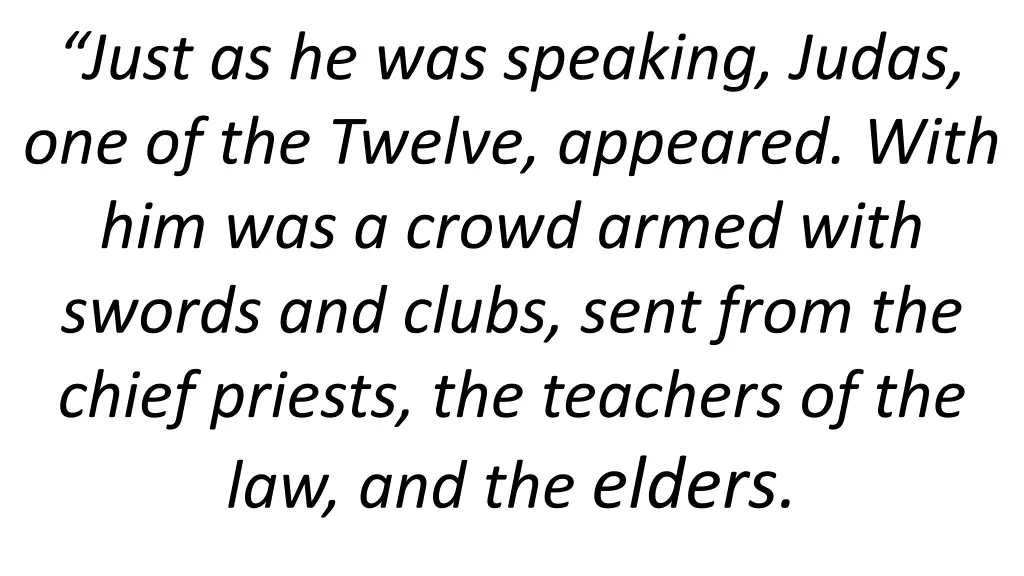 just as he was speaking judas one of the twelve