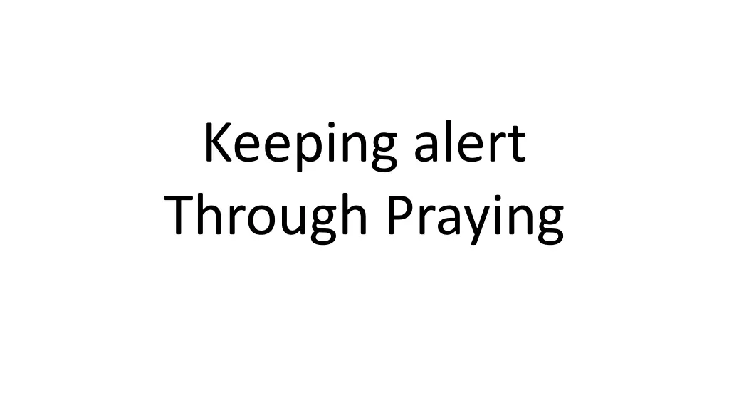 keeping alert through praying