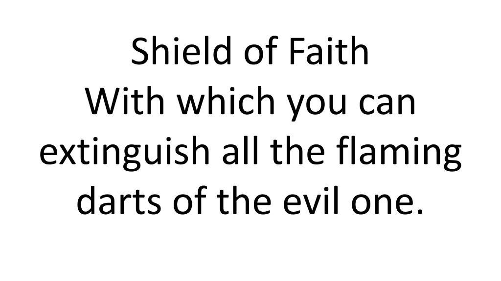 shield of faith with which you can extinguish