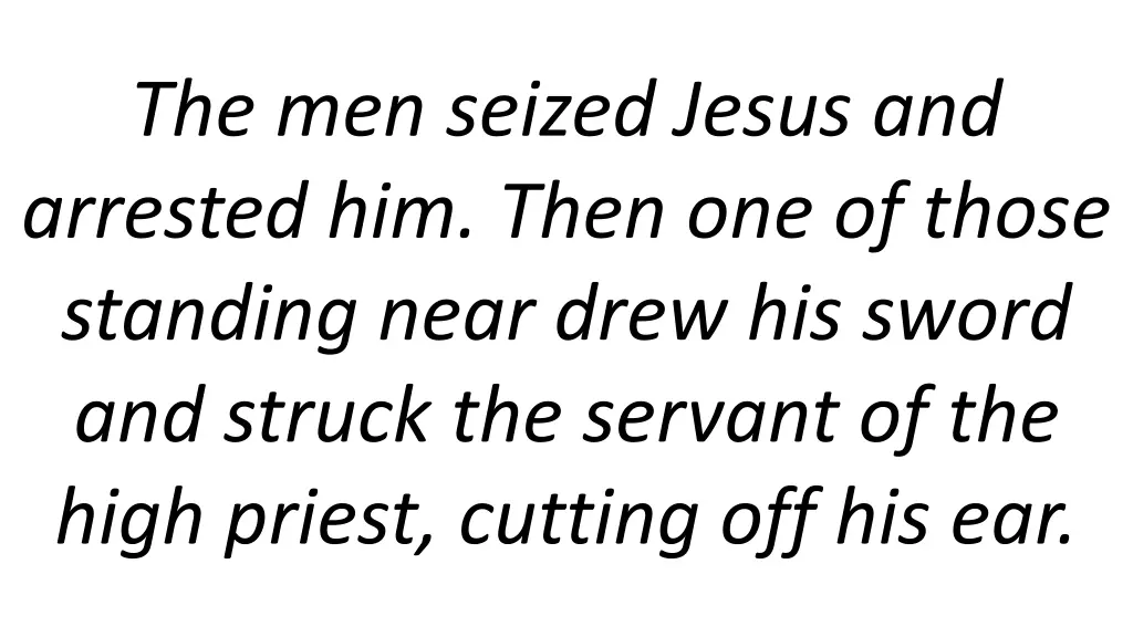 the men seized jesus and arrested him then