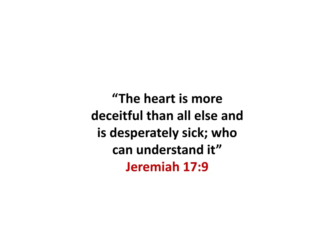 the heart is more deceitful than all else