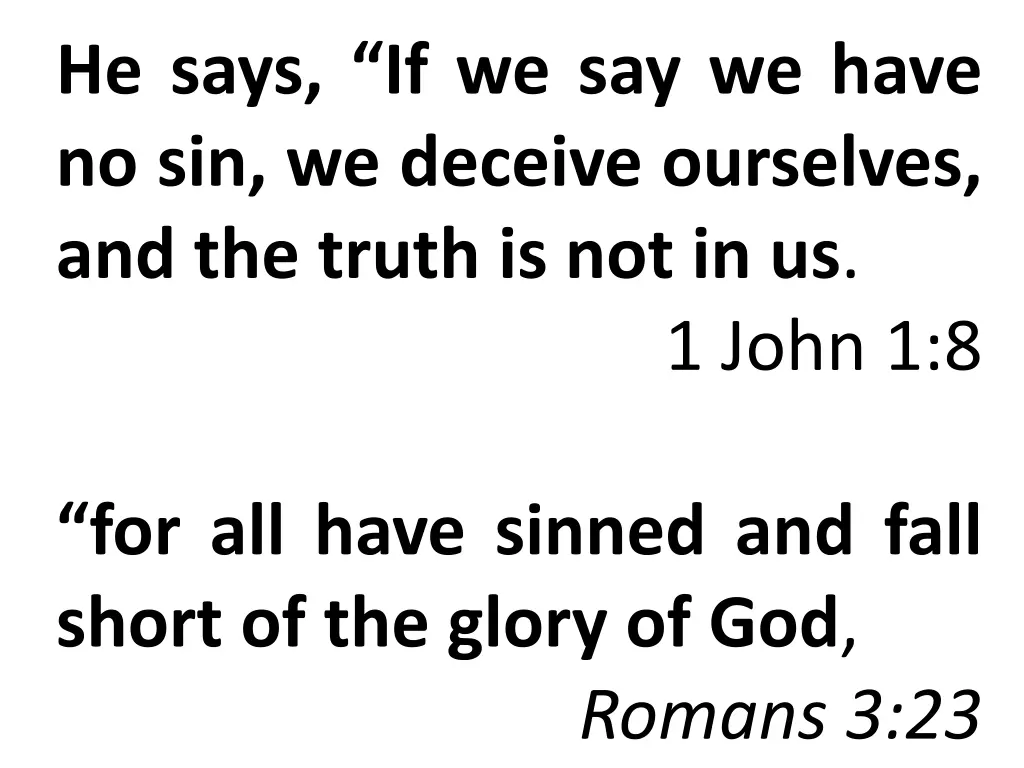he says if we say we have no sin we deceive