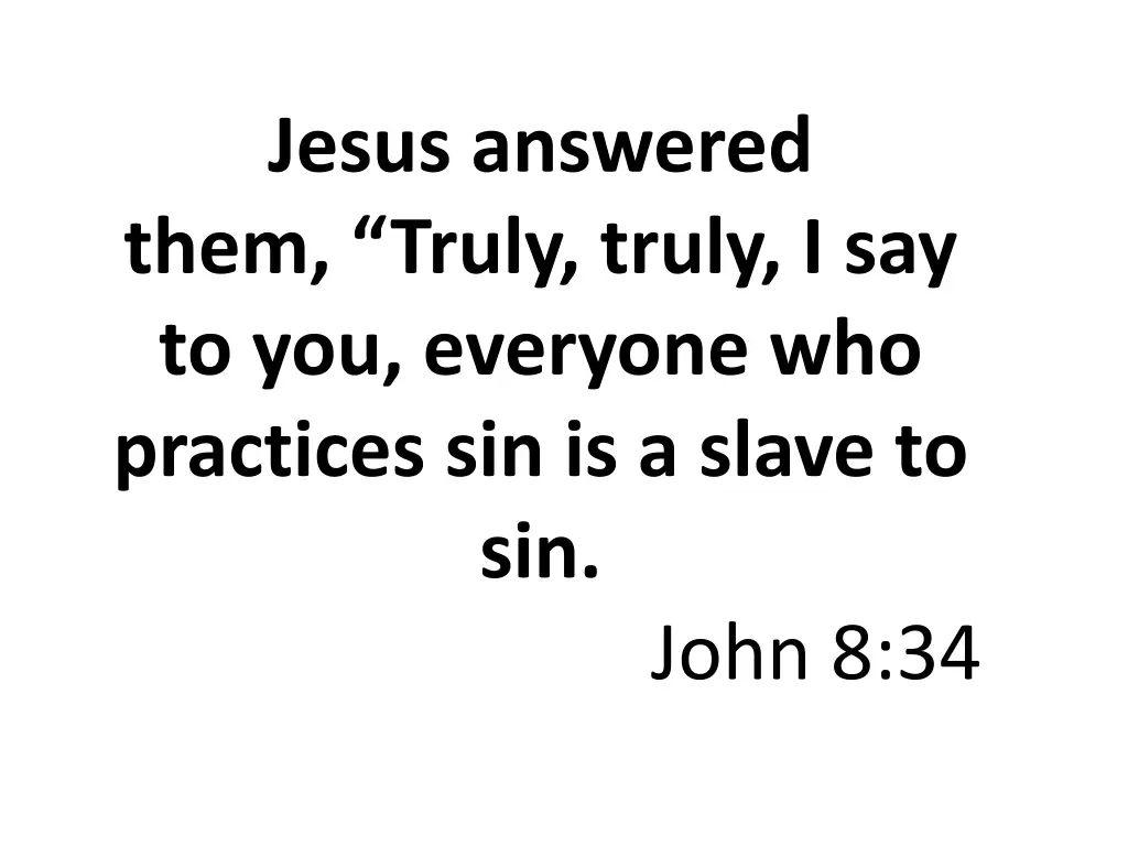 jesus answered them truly truly