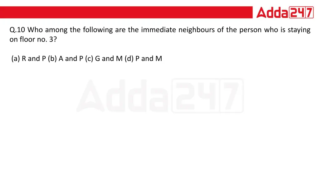 q 10 who among the following are the immediate
