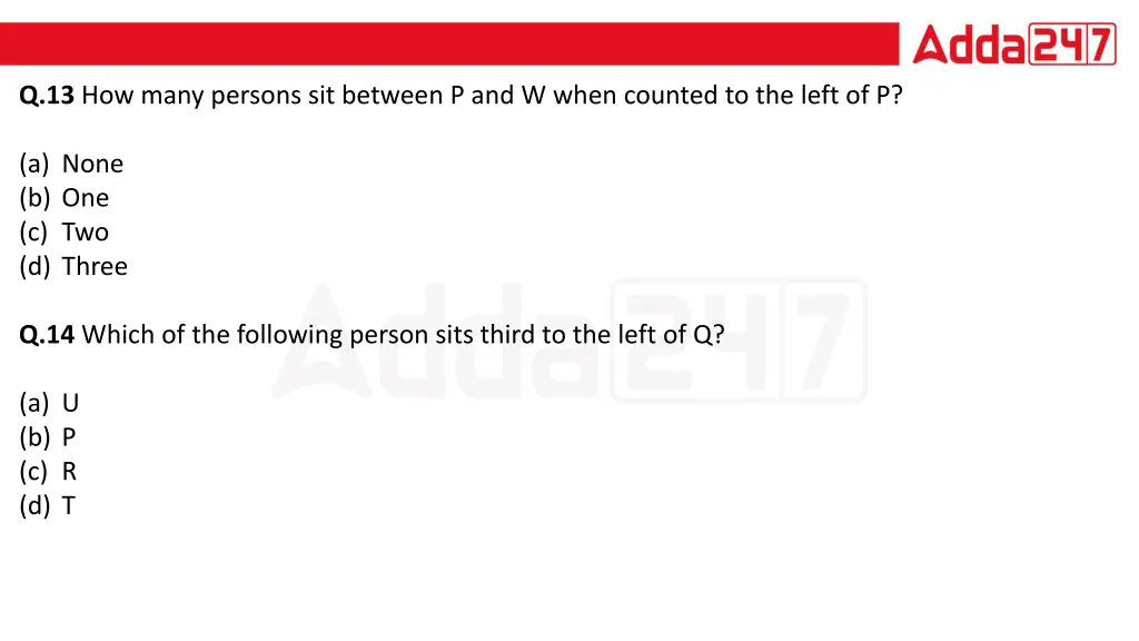 q 13 how many persons sit between p and w when