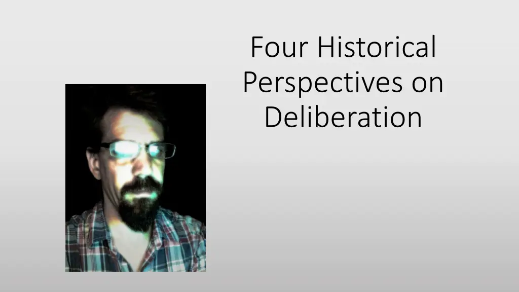 four historical perspectives on deliberation