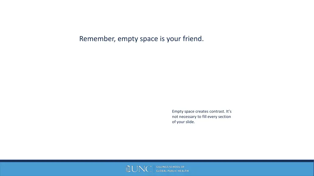 remember empty space is your friend