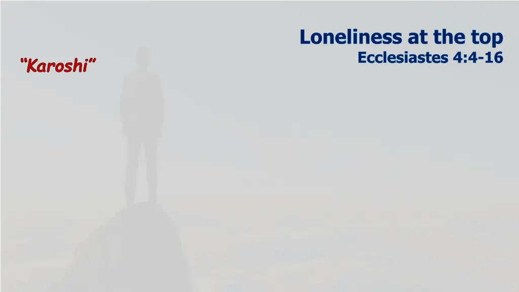 loneliness at the top ecclesiastes 4 4 16 1
