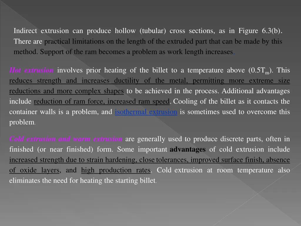 indirect extrusion can produce hollow tubular