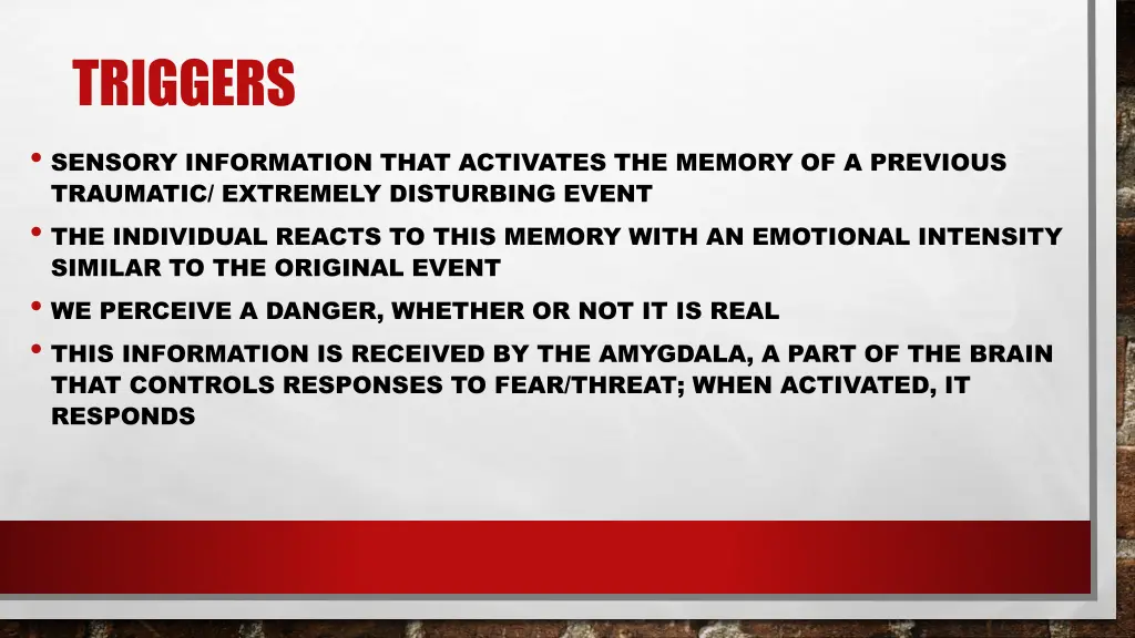triggers sensory information that activates