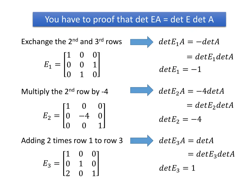 you have to proof that det ea det e det a