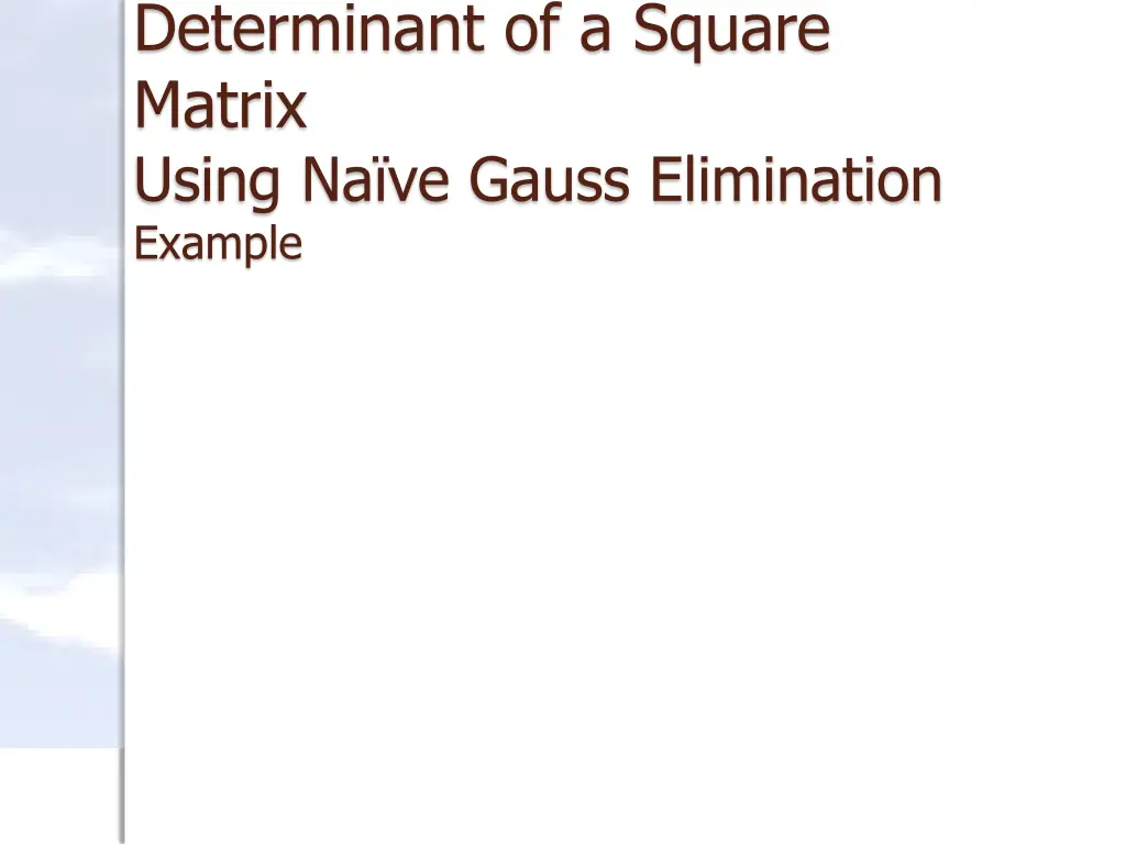 determinant of a square matrix using na ve gauss