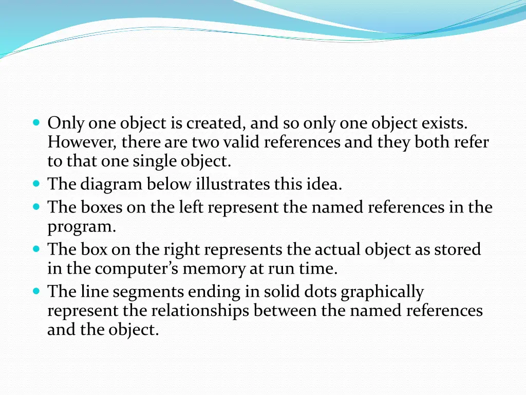only one object is created and so only one object