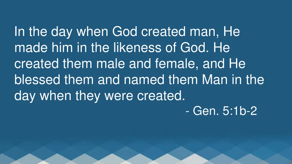 in the day when god created man he made