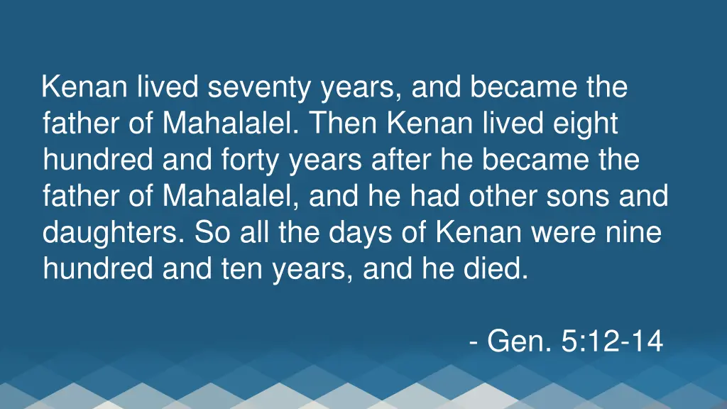 kenan lived seventy years and became the father