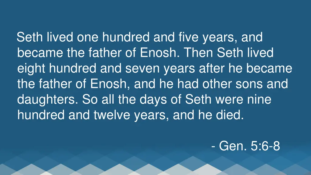 seth lived one hundred and five years and became