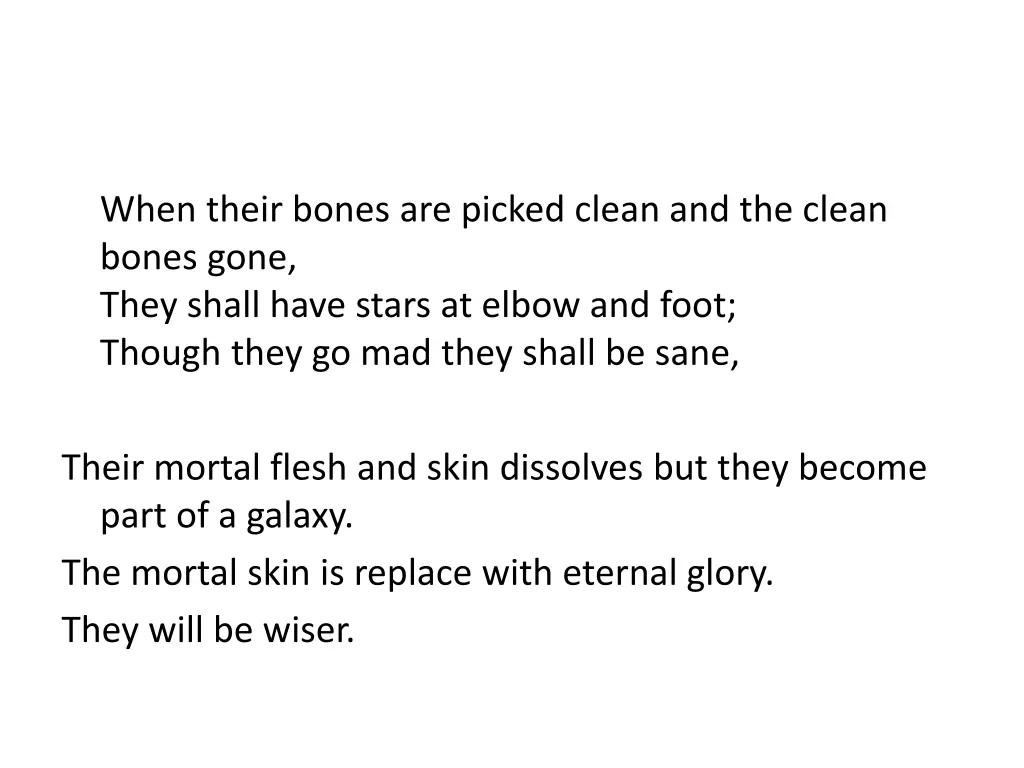 when their bones are picked clean and the clean