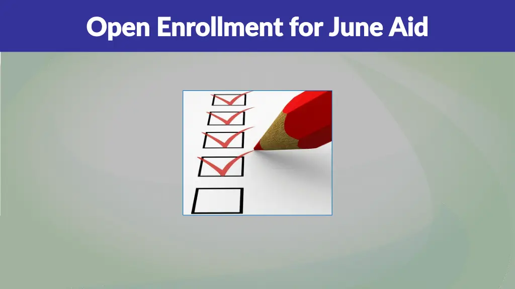 open enrollment for june aid open enrollment