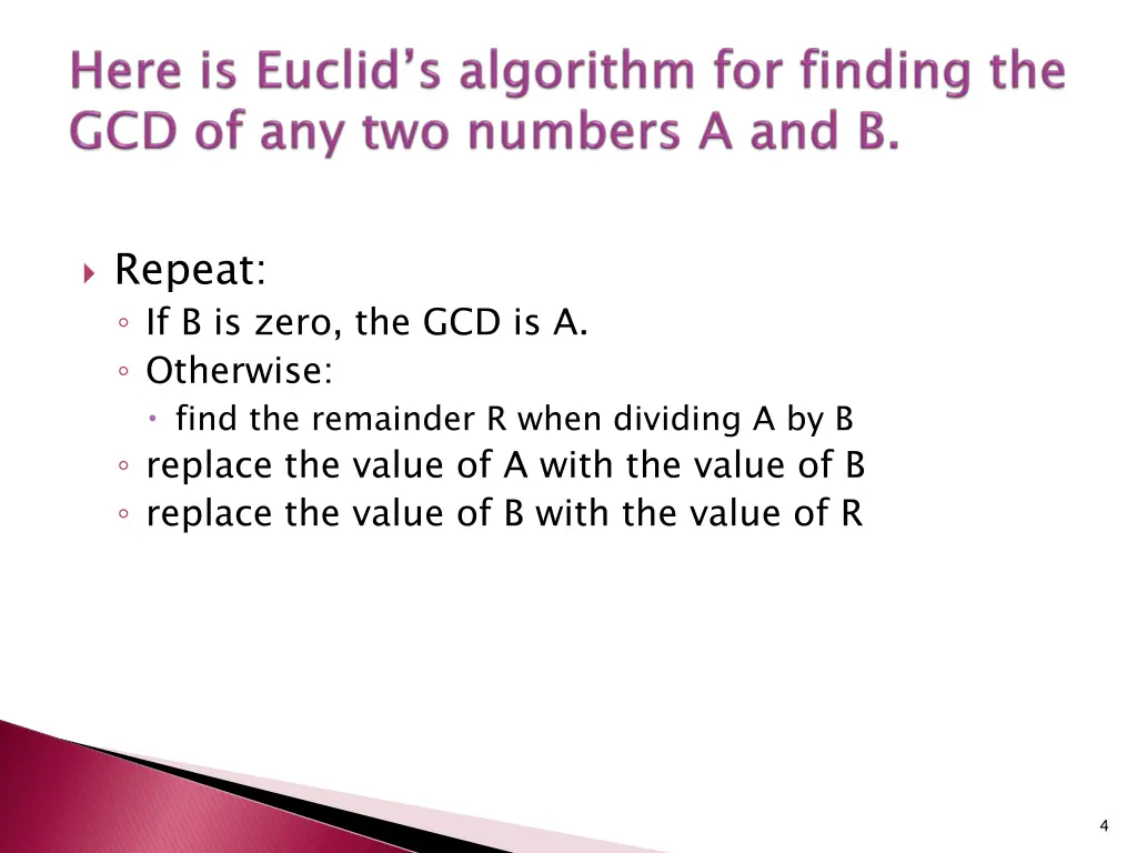 repeat if b is zero the gcd is a otherwise find