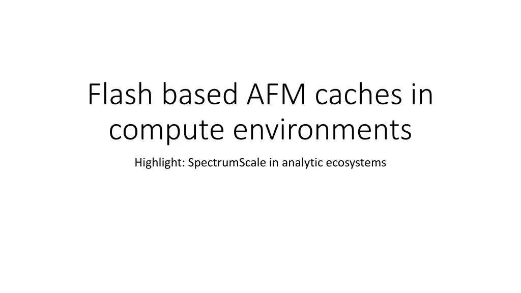 flash based afm caches in compute environments