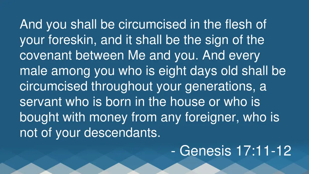 and you shall be circumcised in the flesh of your