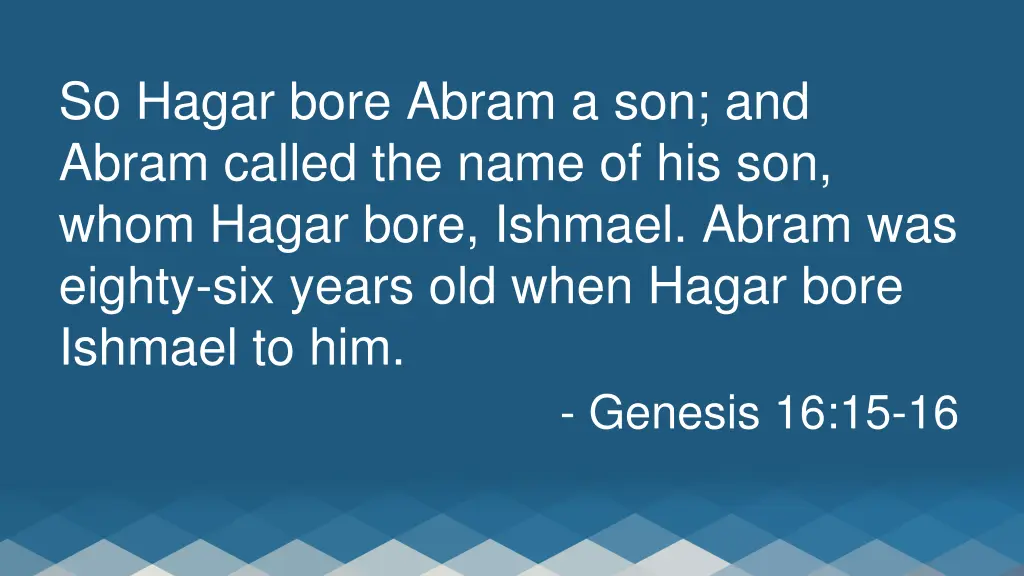so hagar bore abram a son and abram called