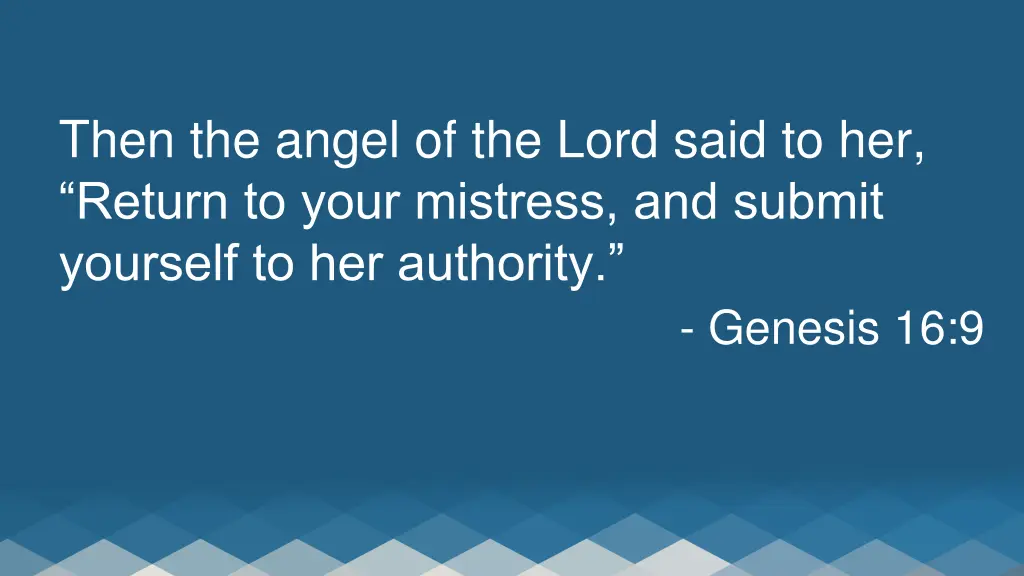 then the angel of the lord said to her return