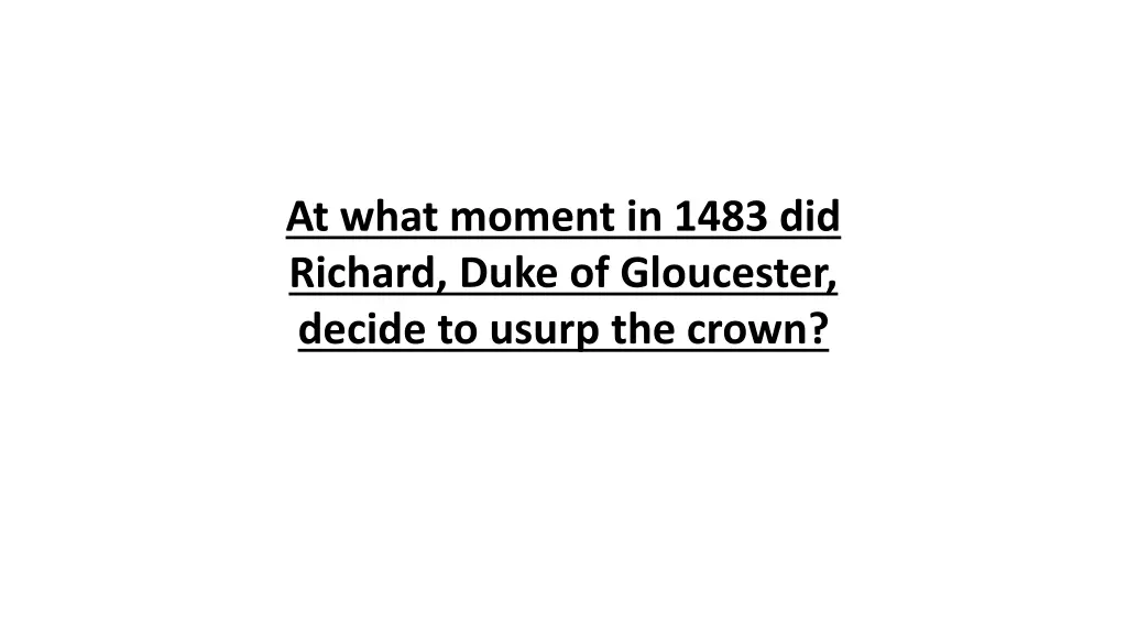 at what moment in 1483 did richard duke