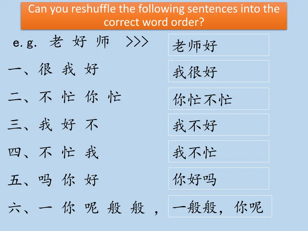 can you reshuffle the following sentences into