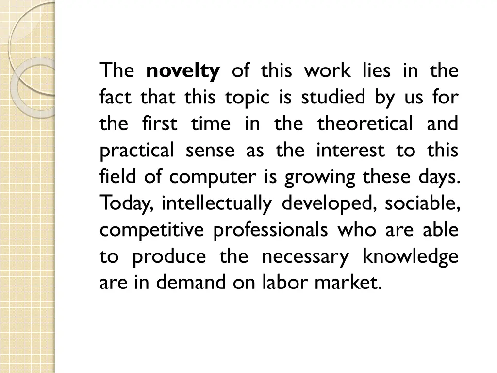 the novelty of this work lies in the fact that